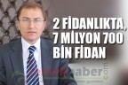 2 fidanlıkta, 7 milyon 700 bin fidan