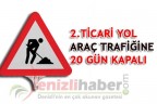 2. Ticari Yol, araç trafiğine kapatıldı