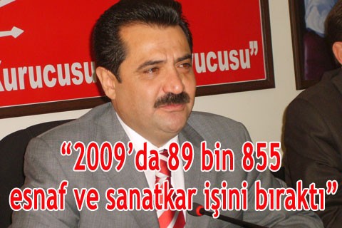 “2009’da 89 bin 855 esnaf ve sanatkar işini bıraktı”