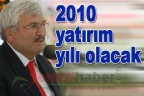 2010 yatırım yılı olacak