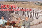 2010 YILI HİERAPOLİS KAZISI BAŞLIYOR
