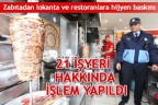 21 işyeri hakkında işlem yapıldı