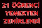 21 öğrenci yemekten zehirlendi