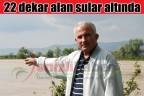 22 dekar alan sular altında