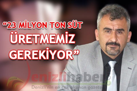 “23 MİLYON TON SÜT ÜRETMEMİZ GEREKİYOR”