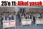 25’e 11 alkol yasak