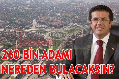 ”260 BİN ADAMI NEREDEN BULACAKSIN?
