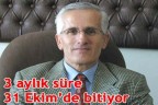 3 aylık süre 31 Ekim’de bitiyor