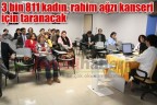 3 bin 811 kadın, rahim ağzı kanseri için taranacak