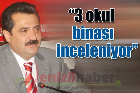 “3 okul binası inceleniyor”