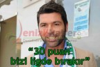 “30 puan bizi ligde bırakır”