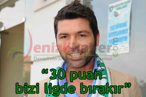 “30 puan bizi ligde bırakır”