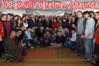 300 gönüllü öğretmen işbaşında