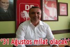 “31 Ağustos milat olacak”