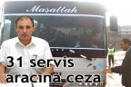 31 servis aracına ceza