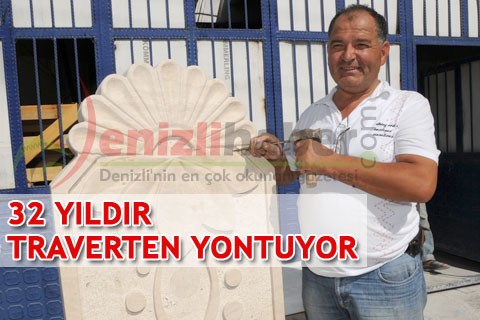 32 YILDIR TRAVERTEN YONTUYOR