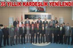 35 YILLIK KARDEŞLİK YENİLENDİ