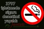 3797 kurumda sigara denetimi yapıldı