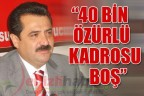“40 bin özürlü kadrosu boş”