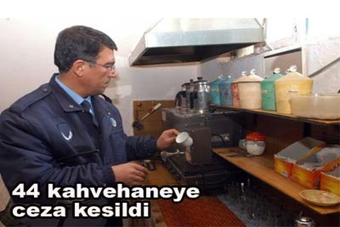 44 kahvehaneye ceza kesildi