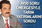 5 AYRI SORU ÖNERGESİYLE TARIM YATIRIMLARINI SORDU