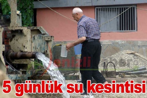5 günlük su kesintisi
