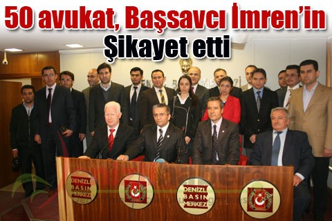 50 avukat, Başsavcı İmren’in Şikayet etti