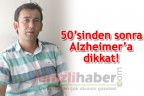 50’sinden sonra Alzheimer’a dikkat!