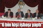 “6 bin kişi işbaşı yaptı”