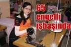 65 engelli işbaşında