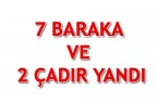 7 BARAKA VE 2 ÇADIR YANDI