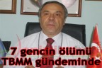 7 gencin ölümü TBMM gündeminde