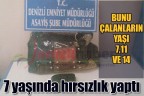 7 yaşında hırsızlık yaptı