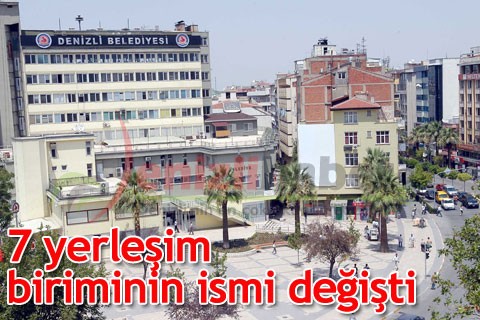 7 yerleşim biriminin ismi değişti