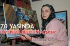 70 YAŞINDA İLK KİŞİSEL SERGİSİNİ AÇACAK