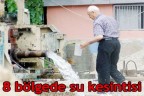 8 bölgede su kesintisi
