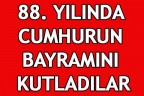 88. YILINDA CUMHURUN BAYRAMINI KUTLADILAR