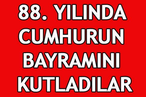 88. YILINDA CUMHURUN BAYRAMINI KUTLADILAR