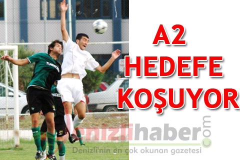 A2 HEDEFE KOŞUYOR