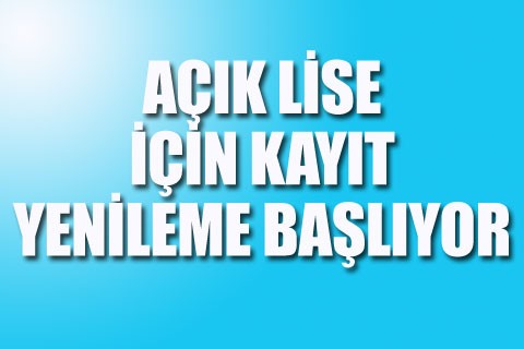 Açık Lise için kayıt yenileme başlıyor