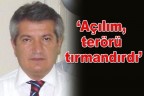 “Açılım, terörü tırmandırdı”