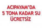 ACIPAYAM’DA 5 TONA KADAR SU ÜCRETSİZ
