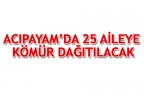 ACIPAYAM’DA 25 AİLEYE KÖMÜR DAĞITILACAK