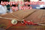 Acıpayam’da muhtarlara suç duyuru