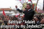 Adalet anlayışın bu mu Zeybekci?