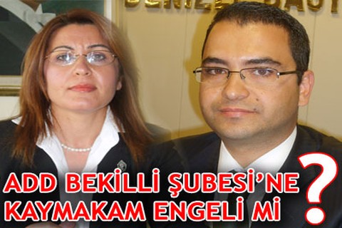 ADD Bekilli Şubesi’ne Kaymakam engeli mi?