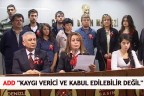ADD ‘KAYGI VERİCİ VE KABUL EDİLEBİLİR DEĞİL’