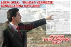 ADEM OKLU, “RUHSAT VERMEZSE SONUÇLARINA KATLANIR”