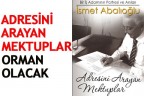 ADRESİNİ ARAYAN MEKTUPLAR ORMAN OLACAK