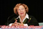 “Ağlanacak halimize gülüyoruz”